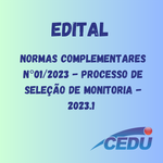 Edital Normas Complementares n°01/2023, para o Processo de Seleção de Monitoria - 2023.1
