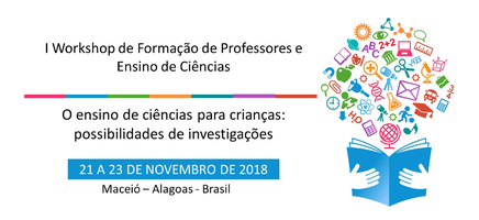 I WORKSHOP FORMAÇÃO DE PROFESSORES E ENSINO DE CIÊNCIAS